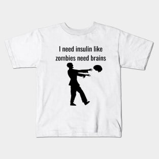 I Need Insulin Like Zombies Need Brains Kids T-Shirt